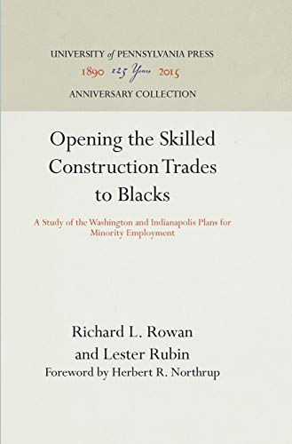 Imagen de archivo de Opening the Skilled Construction Trades to Blacks : A Study of the Washington and Indianapolis Plans for Minority Employment a la venta por Better World Books