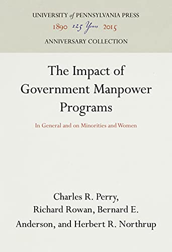 Imagen de archivo de The Impact of Government Manpower Programs: In General and on Minorities and Women (Manpower and Human Resources Studies) a la venta por Wonder Book