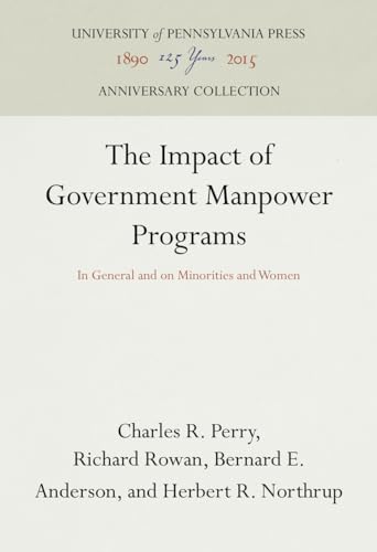 9780812290875: The Impact of Government Manpower Programs: In General and on Minorities and Women: 4