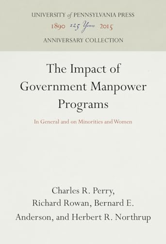 Stock image for The Impact of Government Manpower Programs: In General and on Minorities and Women (Manpower and Human Resources Studies) for sale by Wonder Book