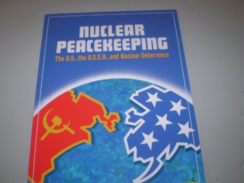 Beispielbild fr Nuclear Peacekeeping: The U.S., the U.S.S.R., and Nuclear Deterrence zum Verkauf von Wonder Book