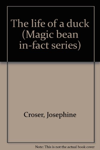 The life of a duck (Magic bean in-fact series) (9780812365252) by Josephine Croser