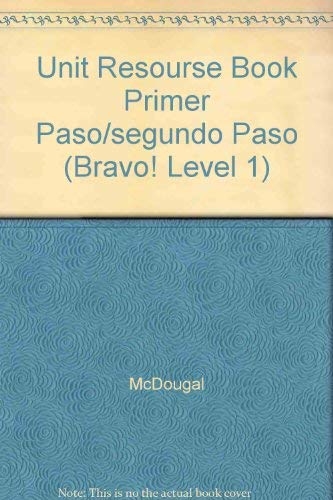 Unit Resourse Book Primer Paso/segundo Paso (Bravo! Level 1) (9780812387049) by McDougal