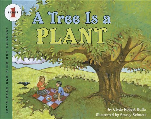 A Tree Is a Plant (Let's-Read-And-Find-Out Science: Stage 1 (Pb)) - Bulla, Clyde Robert
