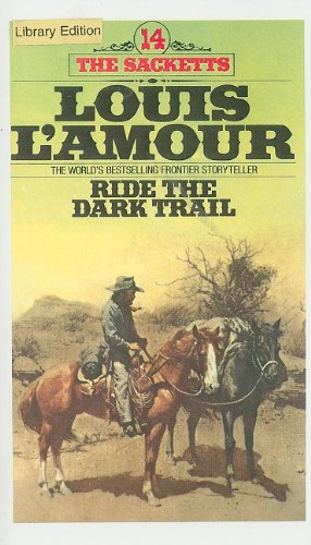 Ride the Dark Trail (Sacketts (Numbered Pb)) (9780812425901) by Louis L'Amour