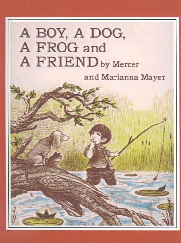 A Boy, a Dog, a Frog and a Friend (9780812447392) by Mercer; Mayer Marianna Mayer; Marianna Mayer