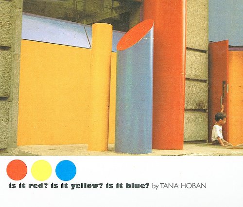 Is It Red? Is It Yellow? Is It Blue?: An Adventure in Color (9780812453300) by Tana Hoban