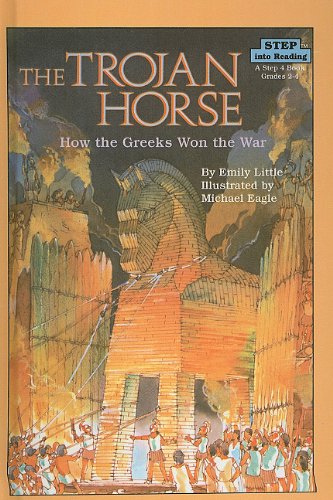 The Trojan Horse: How the Greeks Won the War (Step Into Reading: A Step 4 Book) (9780812472004) by Emily Little