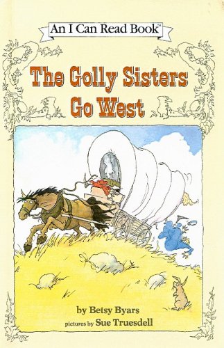 9780812477443: The Golly Sisters Go West (I Can Read Book) by Betsy Cromer Byars (1989-09-01)