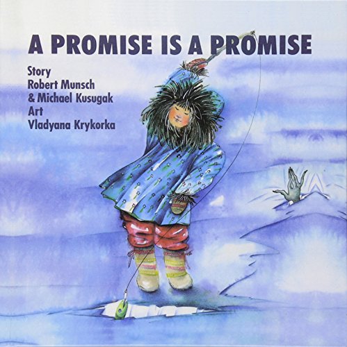 A Promise Is a Promise (9780812481082) by Robert Munsch; Michael Arvaarluk Kusugak