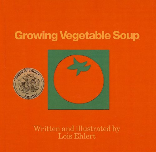 Growing Vegetable Soup (Voyager Books) (9780812484021) by Lois Ehlert