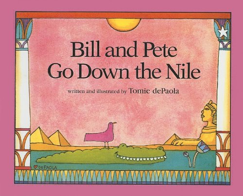 Bill and Pete Go Down the Nile - Tomie dePaola