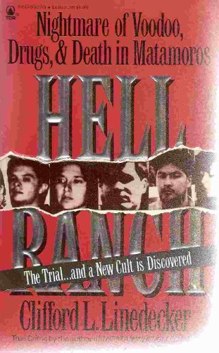 Hell Ranch: Nightmare of Voodoo, Drugs, & Death in Matamoros (9780812508178) by Linedecker, Clifford L.