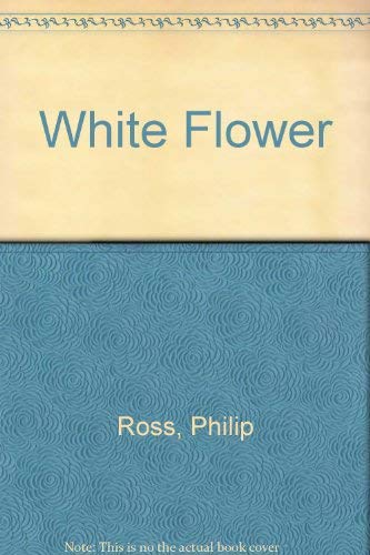 White Flower (9780812509069) by Ross, Philip