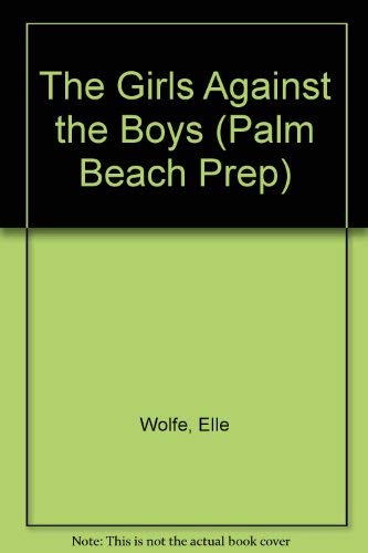 Beispielbild fr Palm Beach Prep #3: The Girls Against the Boys: The Girls Against the Boys zum Verkauf von ThriftBooks-Dallas