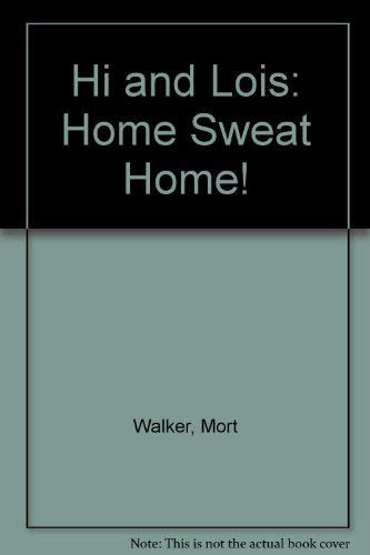 Hi and Lois: Home, Sweat, Home (9780812511864) by Walker, Mort; Browne, Dik