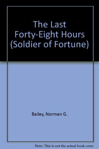 Stock image for The Last Forty-Eight Hours (Soldier of Fortune) for sale by Jenson Books Inc