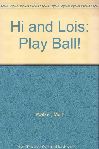 Hi and Lois: Play Ball! (9780812515084) by Walker, Mort; Browne, Dik