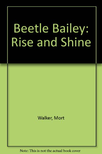 Beetle Bailey: Rise and Shine (9780812515558) by Walker, Mort