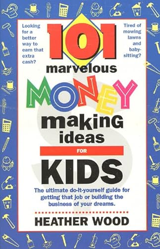 Imagen de archivo de 101 Marvelous Money-Making Ideas For Kids a la venta por Wonder Book