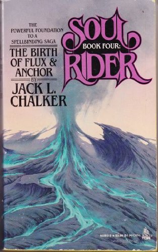 The Birth of Flux & Anchor (Soul Rider, Book Four) (9780812522921) by Chalker, Jack L.