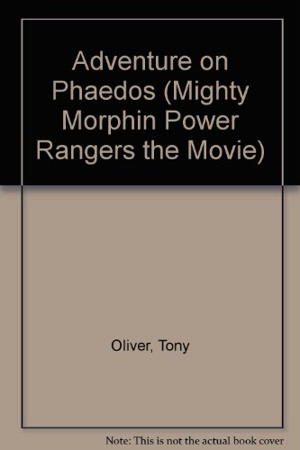Adventure on Phaedos (Mighty Morphin Power Rangers the Movie) (9780812544558) by Oliver, Tony