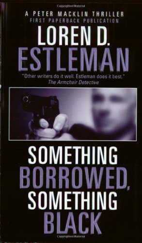 Something Borrowed, Something Black: A Peter Macklin Novel (9780812545463) by Estleman, Loren D.