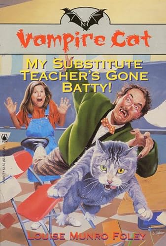Imagen de archivo de My Substitute Teacher's Gone Batty : Vampire Cat a la venta por Wally's Books