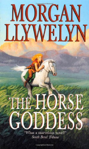 The Horse Goddess (Celtic World of Morgan Llywelyn) (9780812555035) by Llywelyn, Morgan