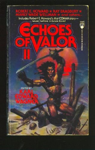 Echoes of Valor II (9780812557527) by Karl Edward Wagner; Robert E. Howard; Ray Bradbury