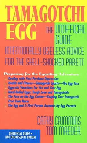Stock image for Tamagotchi Egg, An Unoffical Guide: Intentionally Useless Advice for the Shell-Scocked Parent for sale by Wonder Book