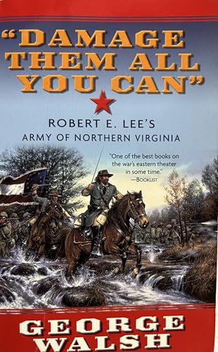 Imagen de archivo de Damage Them All You Can: Robert E. Lee's Army of Northern Virginia a la venta por ThriftBooks-Atlanta