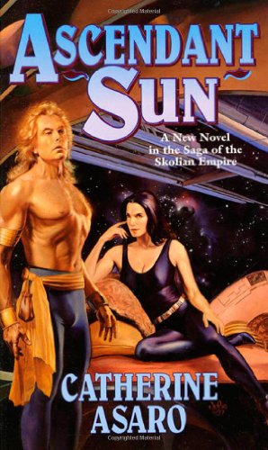 Ascendant Sun (The Saga of the Skolian Empire) (9780812566659) by Catherine Asaro