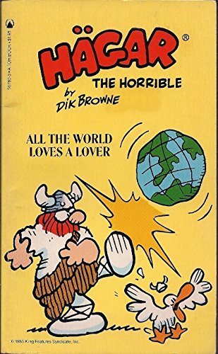 Stock image for HAGAR THE HORRIBLE; ALL THE WORLD LOVES A LOVER for sale by William L. Horsnell
