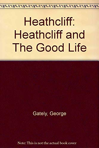 Beispielbild fr Heathcliff: Heathcliff and The Good Life zum Verkauf von Wonder Book