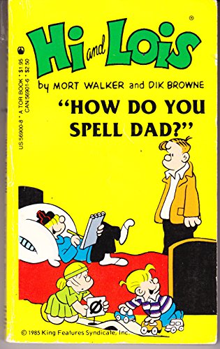 Imagen de archivo de Hi and Lois: How Do You Spell Dad? a la venta por ThriftBooks-Dallas