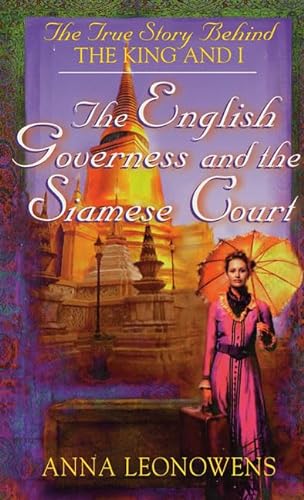 Imagen de archivo de The English Governess and the Siamese Court: The True Story Behind 'The King and I' a la venta por Wonder Book