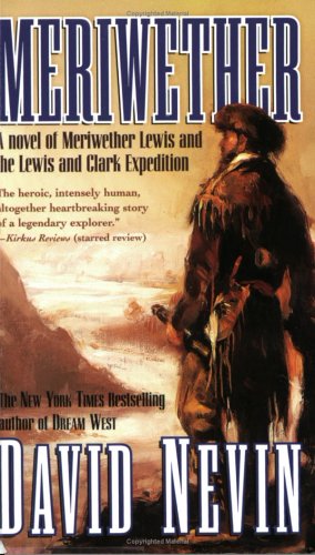 Imagen de archivo de Meriwether: A Novel of Meriwether Lewis and the Lewis & Clark Expedition (The American Story) a la venta por HPB Inc.
