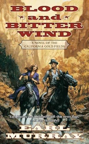 Stock image for Blood and Bitter Wind: a Novel of the California Gold Fields for sale by Firefly Bookstore