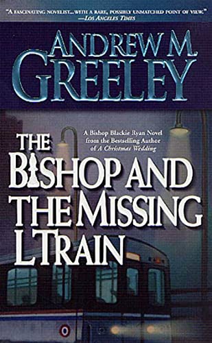 The Bishop and The Missing L Train (A Father Blackie Ryan Mystery) - Greeley, Andrew M.
