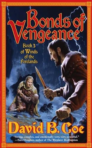 Bonds of Vengeance: Book 3 of The Winds of the Forelands (9780812590180) by Coe, David B.