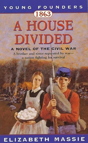 1863: A House Divided: A Novel of the Civil War (YOUNG FOUNDERS SERIES) (9780812590951) by Massie, Elizabeth