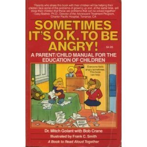 Imagen de archivo de Sometimes It's O.K. to Be Angry: A Parent/Child Manual for the Education of Children a la venta por SecondSale