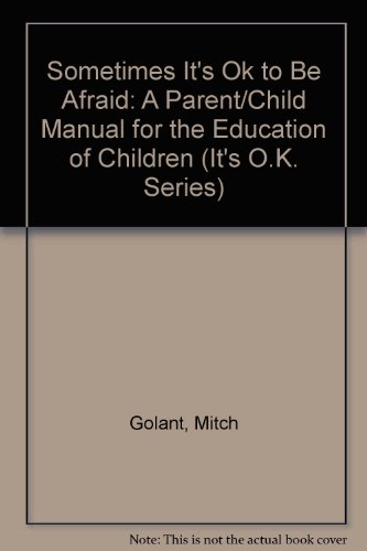 Stock image for Sometimes It's Ok to Be Afraid: A Parent/Child Manual for the Education of Children (A Book To Read Aloud Together) for sale by gearbooks