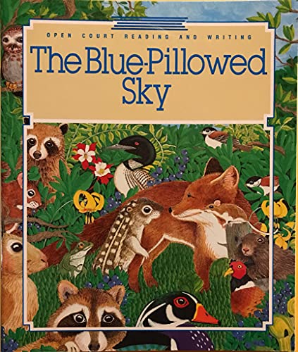 9780812611151: Open Court Reading and Writing - The Blue-Pillowed Sky