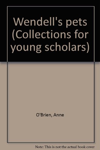 Stock image for Wendells pets (Collections for young scholars) for sale by Blue Vase Books