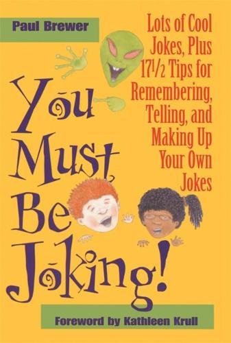 Beispielbild fr You Must Be Joking!: Lots of Cool Jokes, Plus 17 1/2 Tips for Remembering, Telling, and Making Up Your Own Jokes zum Verkauf von Orion Tech