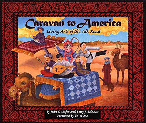 Caravan to America: Living Arts of the Silk Road (9780812626773) by Major, John S.; Belanus, Betty J.