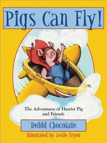 Stock image for Pigs Can Fly!: The Adventures of Harriet Pig and Friends for sale by ThriftBooks-Atlanta