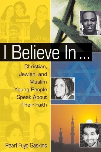 Stock image for I Believe In.Christian, Jewish, and Muslim Young People Speak About Their Faith for sale by BookHolders